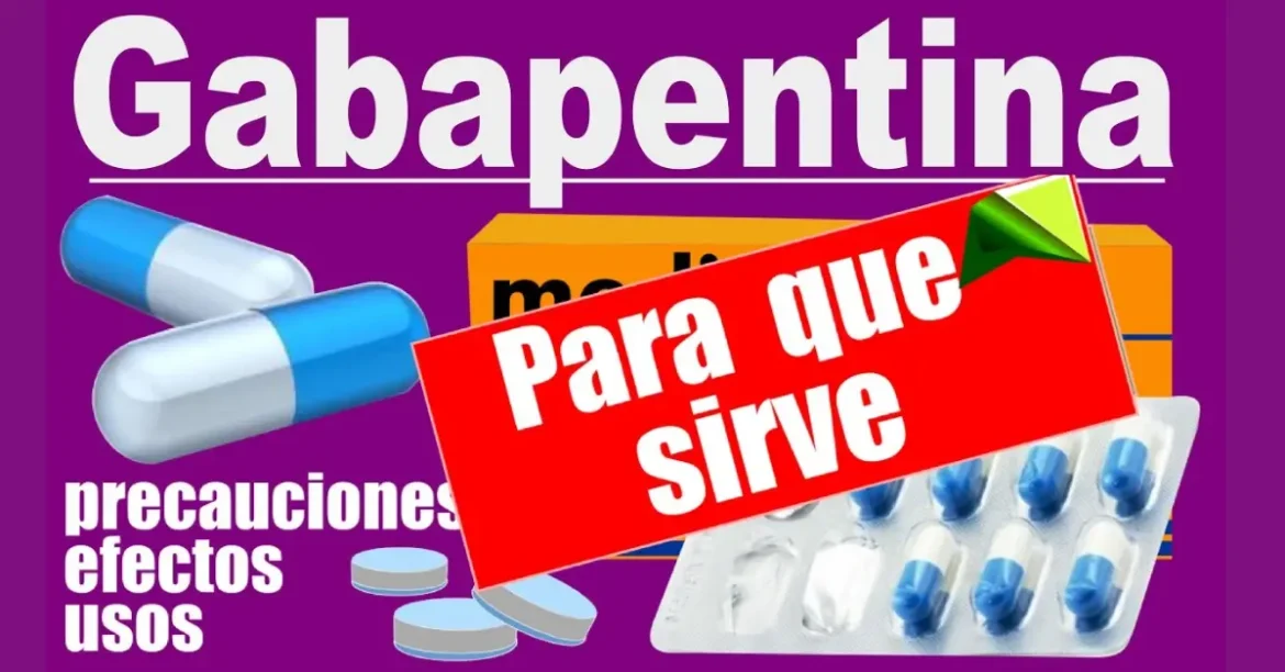 gabapentina para qué sirve usos, efectos y precauciones